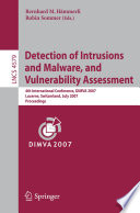 Detection of Intrusions and Malware, and Vulnerability Assessment [E-Book] : 4th International Conference, DIMVA 2007 Lucerne, Switzerland, July 12-13, 2007 Proceedings /