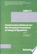 Constructive methods for the practical treatment of integral equations : proceedings of the conference : Oberwolfach, 24.06.1984-30.06.1984.