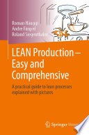 LEAN Production - Easy and Comprehensive [E-Book] : A practical guide to lean processes explained with pictures /