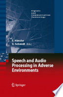 Speech and Audio Processing in Adverse Environments [E-Book] /