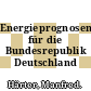 Energieprognosen für die Bundesrepublik Deutschland /