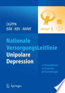 S3 Praxisleitlinien in Psychiatrie und Psychotherapie [E-Book] : Nationale VersorgungsLeitlinie Unipolare Depression /