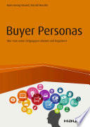 Buyer Personas : wie man seine Zielgruppen erkennt und begeistert [E-Book] /