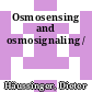 Osmosensing and osmosignaling /