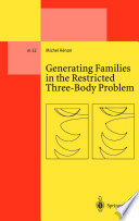 Generating Families in the Restricted Three-Body Problem [E-Book] /