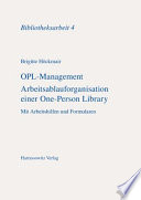 OPL-Management : Arbeitsablauforganisation einer One-Person Library : mit Arbeitshilfen und Formularen /