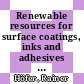 Renewable resources for surface coatings, inks and adhesives [E-Book] /