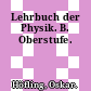 Lehrbuch der Physik. B. Oberstufe.