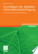 Grundlagen der digitalen Informationsübertragung [E-Book] : Von der Theorie zu Mobilfunkanwendungen /