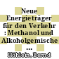 Neue Energieträger für den Verkehr : Methanol und Alkoholgemische [E-Book] /