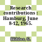 Research contributions : Hamburg, June 8-12, 1965.