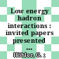 Low energy hadron interactions : invited papers presented at the Ruhestein Meeting, Berlin, 05.1970 /