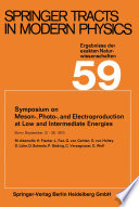 Symposium on Meson-, Photo-, and Electro-production at Low and Intermediate Energies [E-Book] : Bonn September 21–26, 1970 /