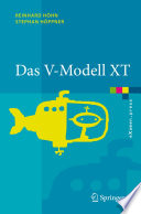 Das V-Modell XT [E-Book] : Grundlagen, Methodik und Anwendungen /