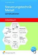 Arbeitsbuch Steuerungstechnik Metall : Arbeitsblätter für technologische Übungen /