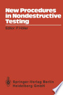 New Procedures in Nondestructive Testing [E-Book] : Proceedings of the Germany-U.S. Workshop Fraunhofer-Institut, Saarbrücken, Germany Aug. 30 – Sept. 3, 1982 /