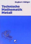 Technische Mathematik Metall : Grundstufe und Fachstufen : Aufgaben, Fragen, Projekte /