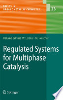 Regulated Systems for Multiphase Catalysis [E-Book] /