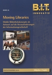 Moving Libraries - Innovationspreis 2010 : mobile Bibliothekskonzepte als Antwort auf die Herausforderungen der modernen Informationsgesellschaft /