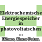 Elektrochemische Energiespeicher in photovoltaischen Anlagen : Untersuchungen zur Zustandserfassung und Charakterisierung des Betriebsverhaltens /