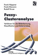 Fuzzy-Clusteranalyse : Verfahren für die Bilderkennung, Klassifikation und Datenanalyse /