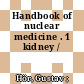 Handbook of nuclear medicine . 1 kidney /