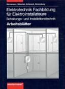 Elektrotechnik : Fachbildung für Elektroinstallateure : Schaltungs- und Installationstechnik : Arbeitsblätter /