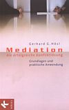 Mediation : die erfolgreiche Konfliktlösung : Grundlagen und praktische Anwendung /