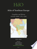 Atlas of Southeast Europe. Volume three, 1815-1926 : geopolitics and history [E-Book] /