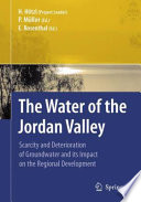 The Water of the Jordan Valley [E-Book] : Scarcity and Deterioration of Groundwater and its Impact on the Regional Development /