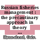 Russian fisheries management : the precautinary approach in theory and practice [E-Book] /
