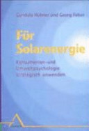 Für Solarenergie : Konsumenten- und Umweltpsychologie strategisch anwenden /