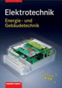 Elektrotechnik : Lernfelder 9-13 : Energietechnik und Gebäudetechnik /