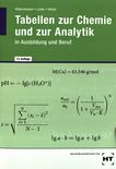 Tabellen zur Chemie und zur Analytik : in Ausbildung und Beruf /