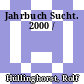 Jahrbuch Sucht. 2000 /