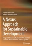 A Nexus Approach for sustainable development : integrated resources management in resilient cities and multifunctional land-use systems /