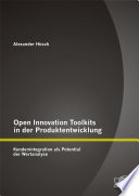 Open innovation toolkits in der Produktentwicklung : kundenintegration als potential der wertanalyse [E-Book] /