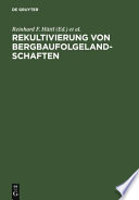 Rekultivierung von Bergbaufolgelandschaften : das Beispiel des Lausitzer Braunkohlereviers /
