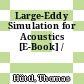 Large-Eddy Simulation for Acoustics [E-Book] /
