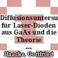 Diffusionsuntersuchungen für Laser-Dioden aus GaAs und die Theorie des Ettingshausen-Laser /