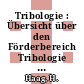 Tribologie : Übersicht über den Förderbereich Tribologie des Bundesministeriums für Forschung und Technologie : Präsentation Tribologie : 0005: Tagungsband : Koblenz, 14.05.91-15.05.91.