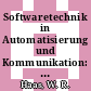 Softwaretechnik in Automatisierung und Kommunikation: Wiederverwendbarkeit von Software : Softwaretechnik in Automatisierung und Kommunikation ITG/GI/GMA Fachtagung. 0001: Vorträge : Ulm, 15.11.89-16.11.89.