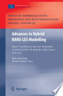 Advances in Hybrid RANS-LES Modelling [E-Book] : Papers contributed to the 2007 Symposium of Hybrid RANS-LES Methods, Corfu, Greece, 17-18 June 2007 /