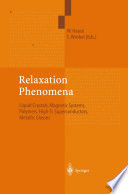 Relaxation Phenomena [E-Book] : Liquid Crystals, Magnetic Systems, Polymers, High-Tc Superconductors, Metallic Glasses /