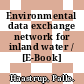 Environmental data exchange network for inland water / [E-Book]