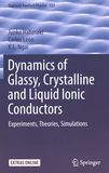 Dynamics of glassy, crystalline and liquid ionic conductors : experiments, theories, simulations /