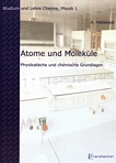 Atome und Moleküle : physikalische und chemische Grundlagen /
