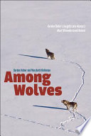 Among wolves : Gordon Haber's insights into Alaska's most misunderstood animal [E-Book] /