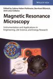 Magnetic resonance microscopy : instrumentation and applications in engineering, life science, and energy research /