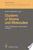 Clusters of Atoms and Molecules [E-Book] : Theory, Experiment, and Clusters of Atoms /